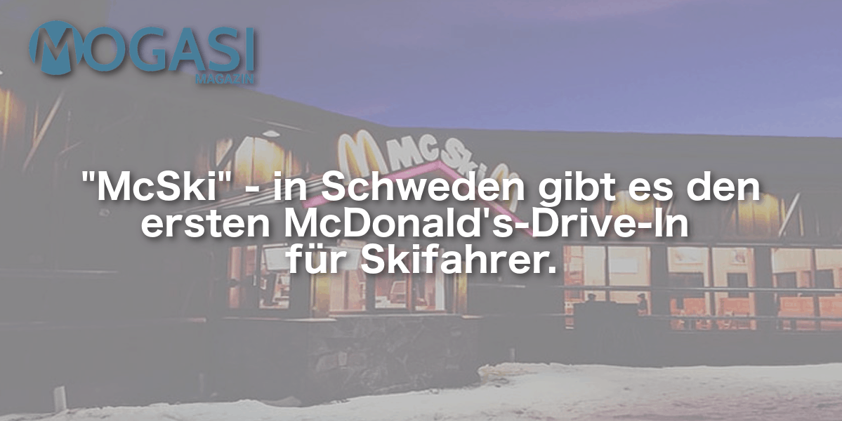 Mogasi, Mogasifakten, McDonalds, Ski, Fakten